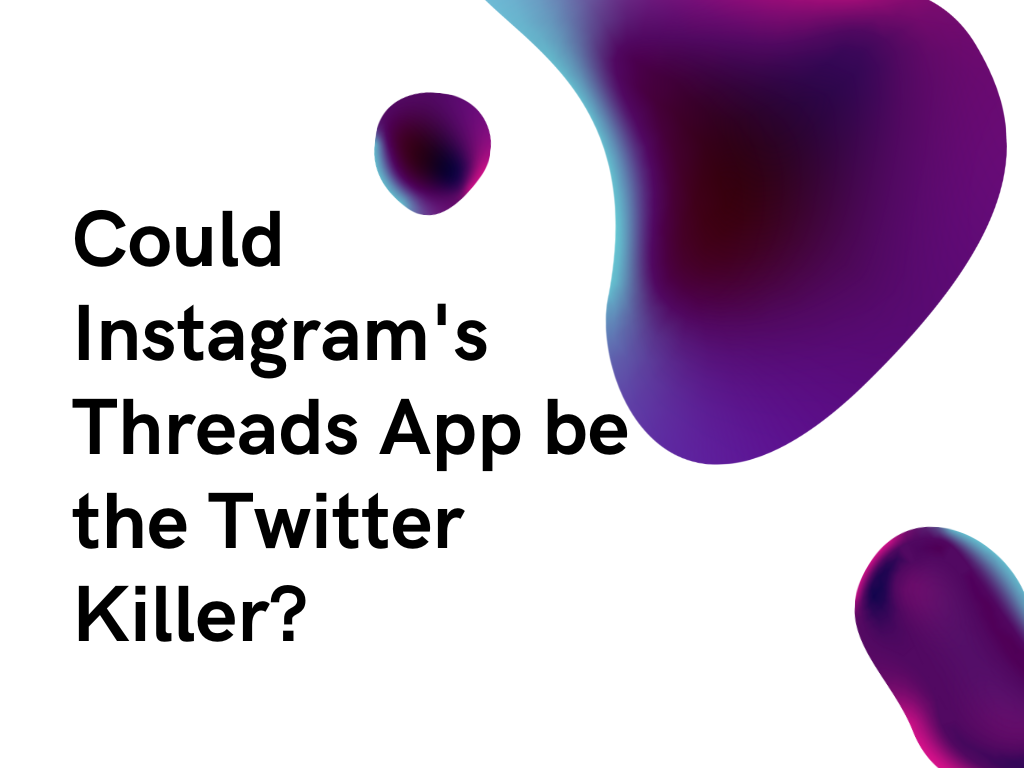 Could Instagram’s Threads App be the Twitter Killer?