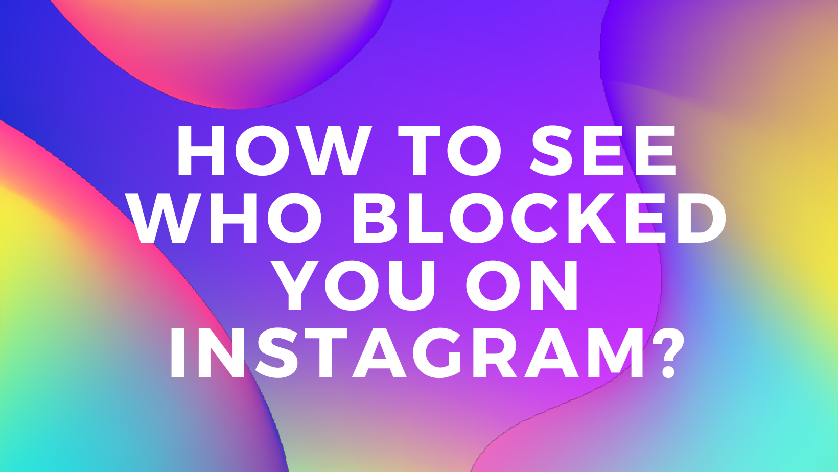 How to See who Blocked you on Instagram?